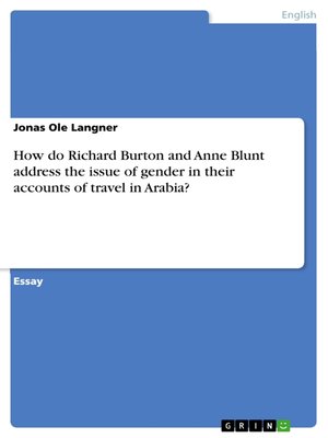 cover image of How do Richard Burton and Anne Blunt address the issue of gender in their accounts of travel in Arabia?